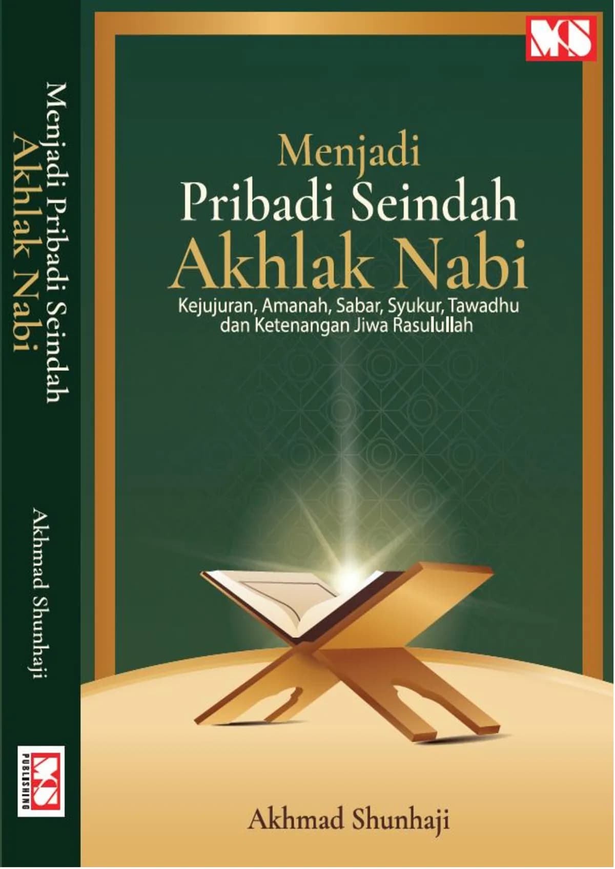 Menjadi Pribadi Seindah Akhlak Nabi: Kejujuran, Amanah, Sabar, Syukur, Tawadhu‘, dan Ketenangan Jiwa Rasulullah Saw